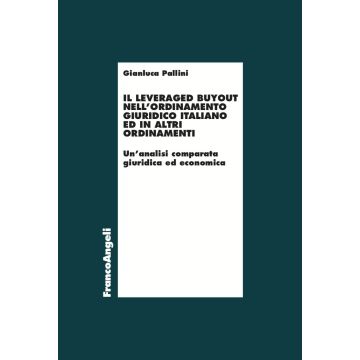 Il leveraged buyout nell'ordinamento giuridico italiano ed in altri ordinamenti. Un'analisi comparata giuridica ed economica