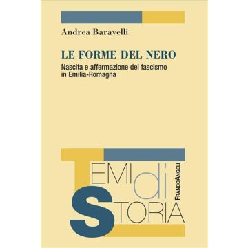 Le forme del nero. Nascita e affermazione del fascismo in Emilia-Romagna