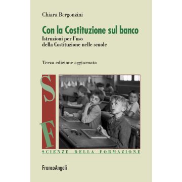 Con la Costituzione sul banco. Istruzioni per l'uso della Costituzione nelle scuole. Nuova ediz.