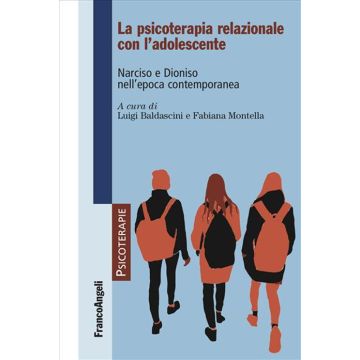 La psicoterapia relazionale con l'adolescente. Narciso e Dioniso nell'epoca contemporanea