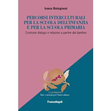 Percorsi interculturali per la scuola dell'infanzia e per la scuola primaria. Costruire dialogo e relazioni a partire dai bambini
