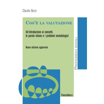 Cos'è la valutazione. Un'introduzione ai concetti, le parole chiave e i problemi metodologici. Nuova ediz.