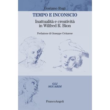 Tempo e inconscio. Inattualità e creatività in Wilfred R. Bion