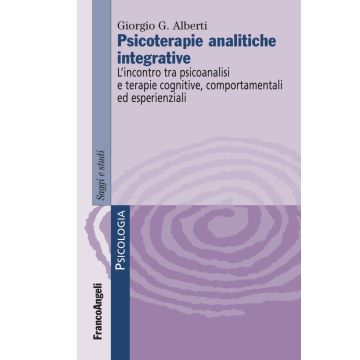 Psicoterapie analitiche integrative. L'incontro tra psicoanalisi e terapie cognitive, comportamentali ed esperienziali