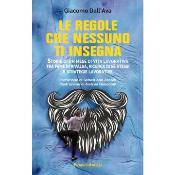 Le regole che nessuno ti insegna. Storie di un mese di vita lavorativa tra fame di rivalsa, ricerca di sé stessi e strategie lavorative