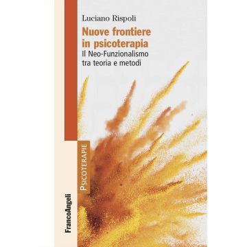 Nuove frontiere in psicoterapia. Il Neo-Funzionalismo tra teoria e metodi