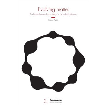 Evolving matter. The future of materials and design in the biofabrication era
