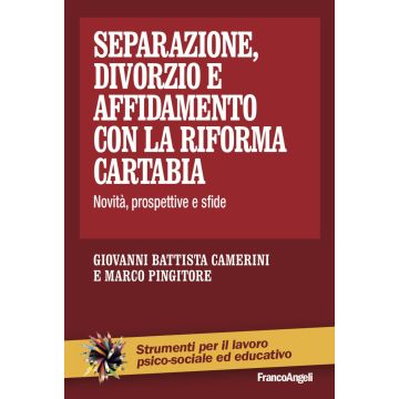 Separazione, divorzio e affidamento con la riforma Cartabia. Novità, prospettive e sfide