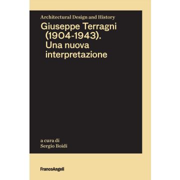 Giuseppe Terragni (1904-1943). Una nuova interpretazione