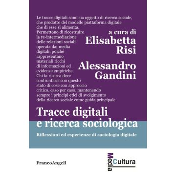 Tracce digitali e ricerca sociologica. Riflessioni ed esperienze di sociologia digitale
