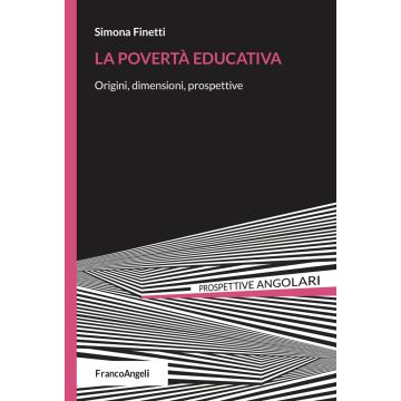 La povertà educativa. Origini, dimensioni, prospettive