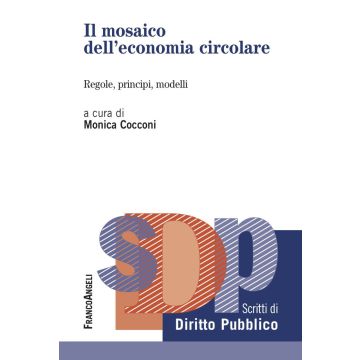 Il mosaico dell'economia circolare. Regole, principi, modelli