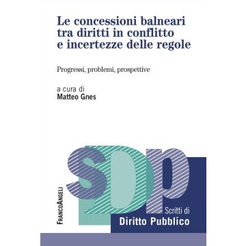 Le concessioni balneari tra diritti in conflitto e incertezze delle regole. Progressi, problemi, prospettive
