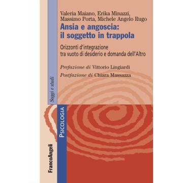 Ansia e angoscia: il soggetto in trappola. Orizzonti d'integrazione tra vuoto di desiderio e domanda dell'Altro