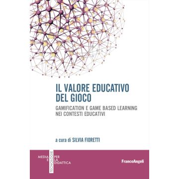 Il valore educativo del gioco. Gamification e game based learning nei contesti educativi