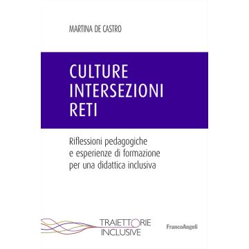 Culture, intersezioni, reti. Riflessioni pedagogiche e esperienze di formazione per una didattica inclusiva