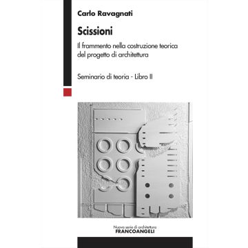Scissioni. Il frammento nella costruzione teorica del progetto di architettura