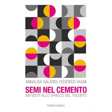 Semi nel cemento. Antidoti allo spreco del talento
