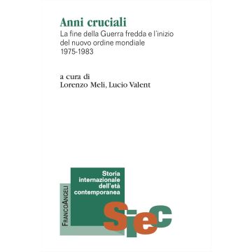 Anni cruciali. La fine della Guerra fredda e l'inizio del nuovo ordine mondiale 1975-1983