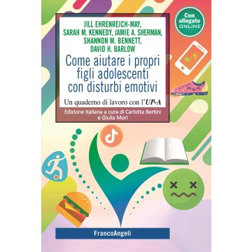 Come aiutare i propri figli adolescenti con disturbi emotivi. Un quaderno di lavoro con l'UP-C