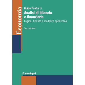 Analisi di bilancio e finanziaria. Logica, finalità e modalità applicative 6/ed.