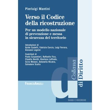 Verso il Codice dalla ricostruzione. Per un modello nazionale di prevenzione e messa in sicurezza del territorio