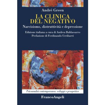 La clinica del negativo. Narcisismo, distruttività e depressione