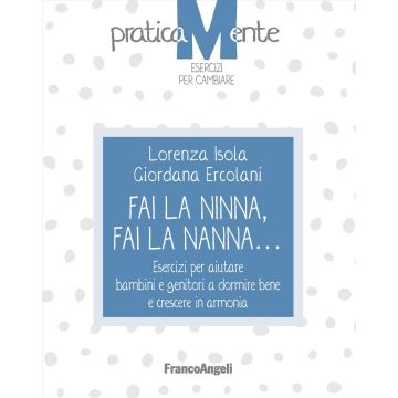 Fai la ninna, fai la nanna. Esercizi per aiutare bambini e genitori a dormire bene e crescere in armonia