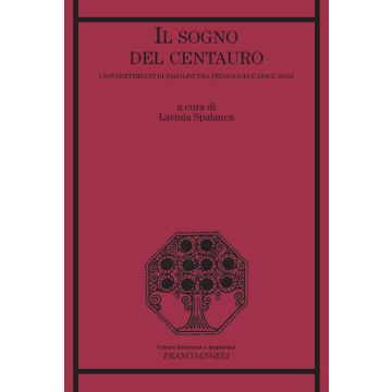 Il sogno del centauro. I sovvertimenti di Pasolini tra pedagogia e linguaggi