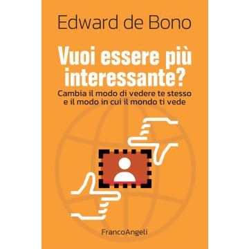 Vuoi essere più interessante? Cambia il modo di vedere te stesso e il modo in cui il mondo ti vede