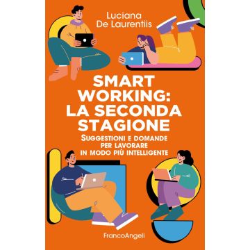 Smart working. La seconda stagione. Suggestioni e domande per lavorare in modo più intelligente