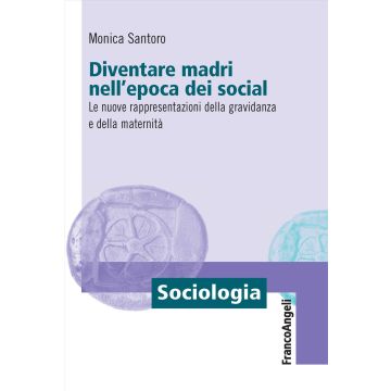 Diventare madri nell'epoca dei social. Le nuove rappresentazioni della gravidanza e della maternità