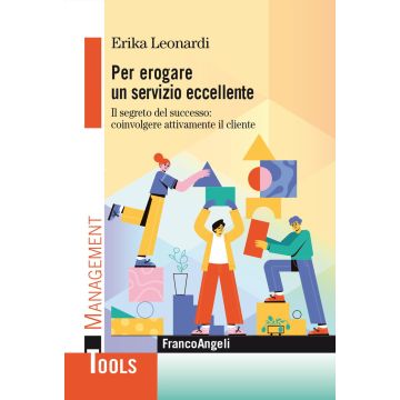 Per erogare un servizio eccellente. Il segreto del successo: coinvolgere attivamente il cliente