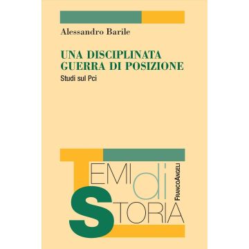 Una disciplinata guerra di posizione. Studi sul Pci