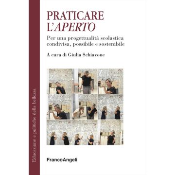 Praticare l'Aperto. Per una progettualità scolastica condivisa possibile e sostenibile