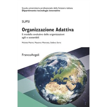 Organizzazione Adattiva. Il modello evolutivo delle organizzazioni agili e sostenibili