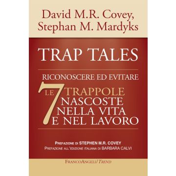 Trap tales. Riconoscere ed evitare le 7 trappole nascoste nella vita e nel lavoro