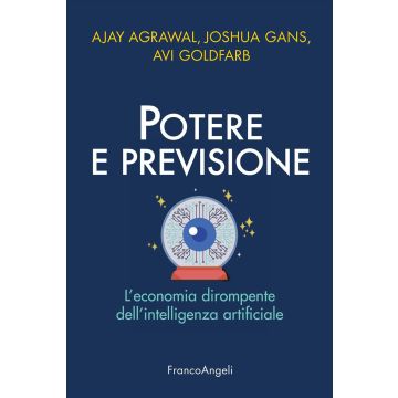 Potere e previsione. L'economia dirompente dell'intelligenza artificiale