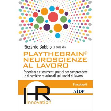 Playthebrain© neuroscienze al lavoro. Esperienze e strumenti pratici per comprendere le dinamiche relazionali sui luoghi di lavoro