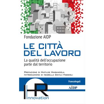 Le città del lavoro. La qualità dell'occupazione parte dal territorio