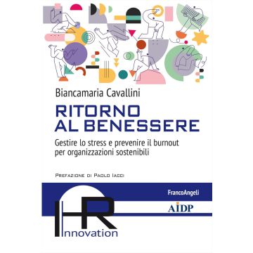 Ritorno al benessere. Gestire lo stress e prevenire il burnout per organizzazioni sostenibili