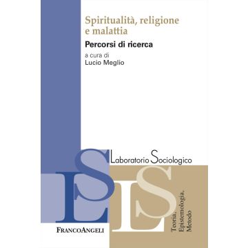 Spiritualità, religione e malattia. Percorsi di ricerca