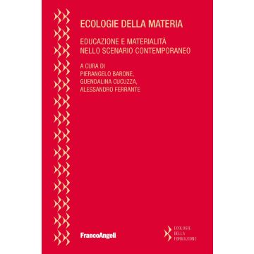 Ecologie della materia. Educazione e materialità nello scenario contemporaneo