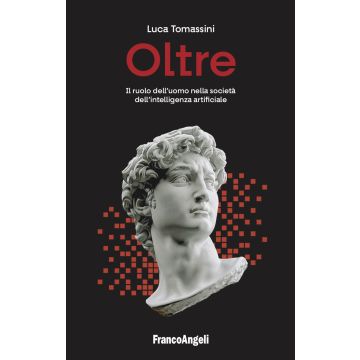 Oltre. Il ruolo dell'uomo nella società dell'intelligenza artificiale