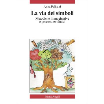 La via dei simboli. Metodiche immaginative e processi evolutivi