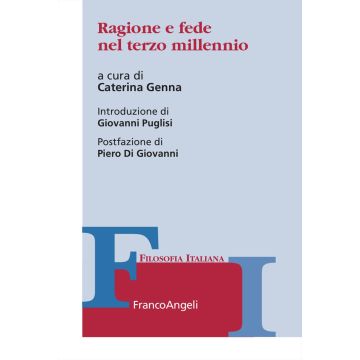 Ragione e fede nel terzo millennio (Genna Caterina - Franco Angeli)