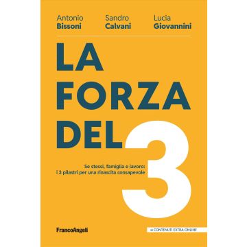 La forza del 3. Se stessi, famiglia e lavoro: i 3 pilastri per una rinascita consapevole (Bissoni, Calvani, Giovannini - Franco Angeli)