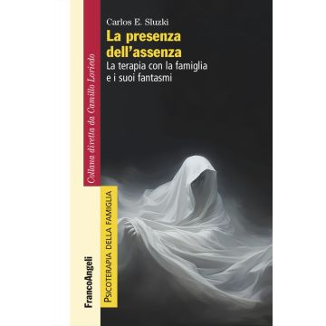 La presenza dell'assenza. La terapia con la famiglia e i suoi fantasmi