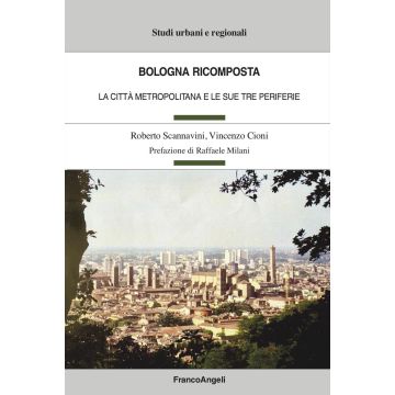 Bologna ricomposta. La città metropolitana e le sue tre periferie