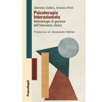 Psicoterapia interazionista. Metodologie di gestione dell'intervento clinico (Iudici A.; Neri - Franco Angeli)